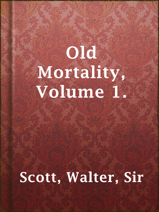 Title details for Old Mortality, Volume 1. by Sir Walter Scott - Available